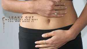 Supercharge your Gut Health – Leaky Gut
