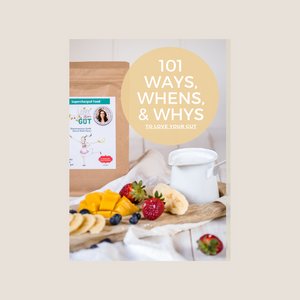 101 WAYS, WHENS & WHYS TO LOVE YOUR GUT