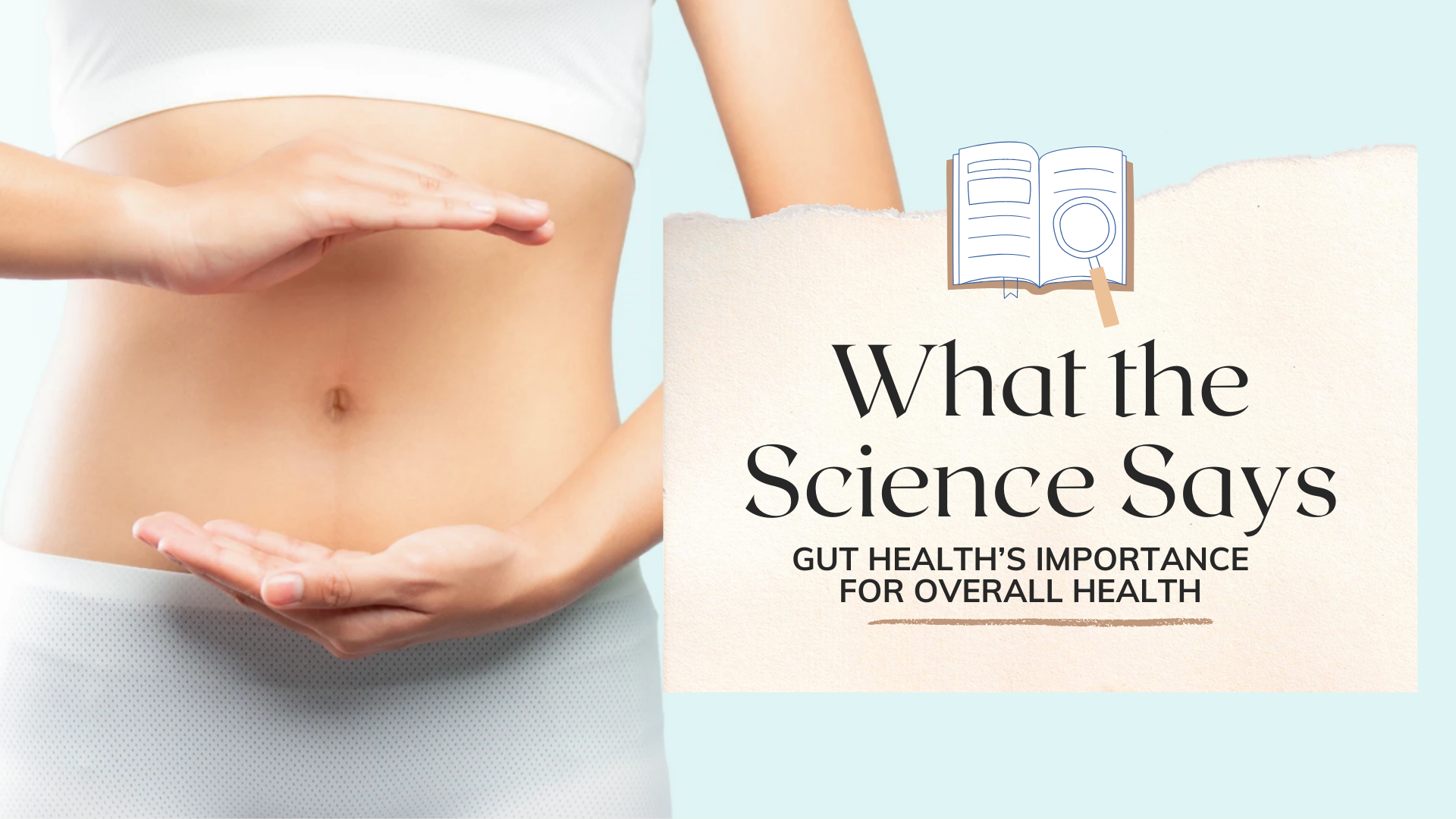 What the Science Says: Gut Health’s Importance for Overall Health