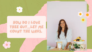 How do I love thee gut…let me count the ways!