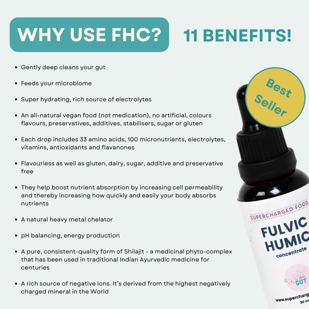 Why use FHC? Love Your Gut Fulvic Humic Concentrate deeply cleans the tight junctures of the gut and flushes out toxins while providing essential trace minerals.