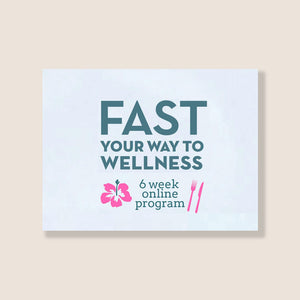 FAST YOUR WAY TO WELLNESS 6 WEEK ONLINE PROGRAM BY LEE HOLMES